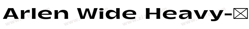 Arlen Wide Heavy字体转换 Arlen Wide Heavy字体转换